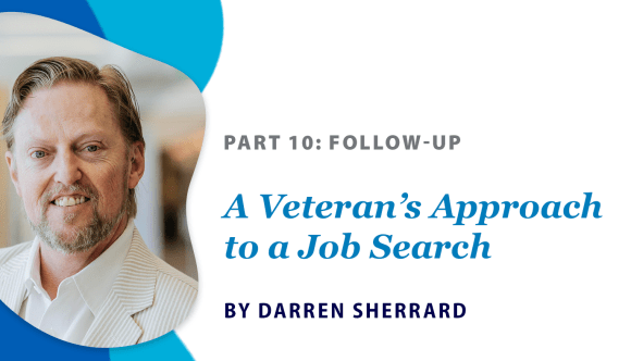 A banner announcing the “Veteran’s Approach to a Job Search” series by Darren Sherrard, noting this is “Part 1: Follow-up.”