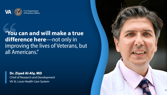 A banner featuring a picture of Dr. Ziyad Al-Aly and a quote: “You can and will make a true difference here—not only in improving the lives of Veterans, but all Americans.”