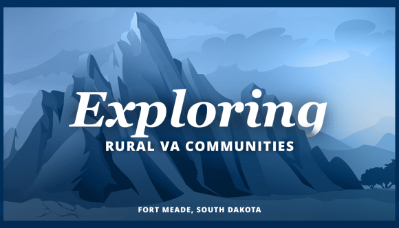 A banner that says, “Exploring Rural VA Communities” and “Fort Meade, South Dakota.”