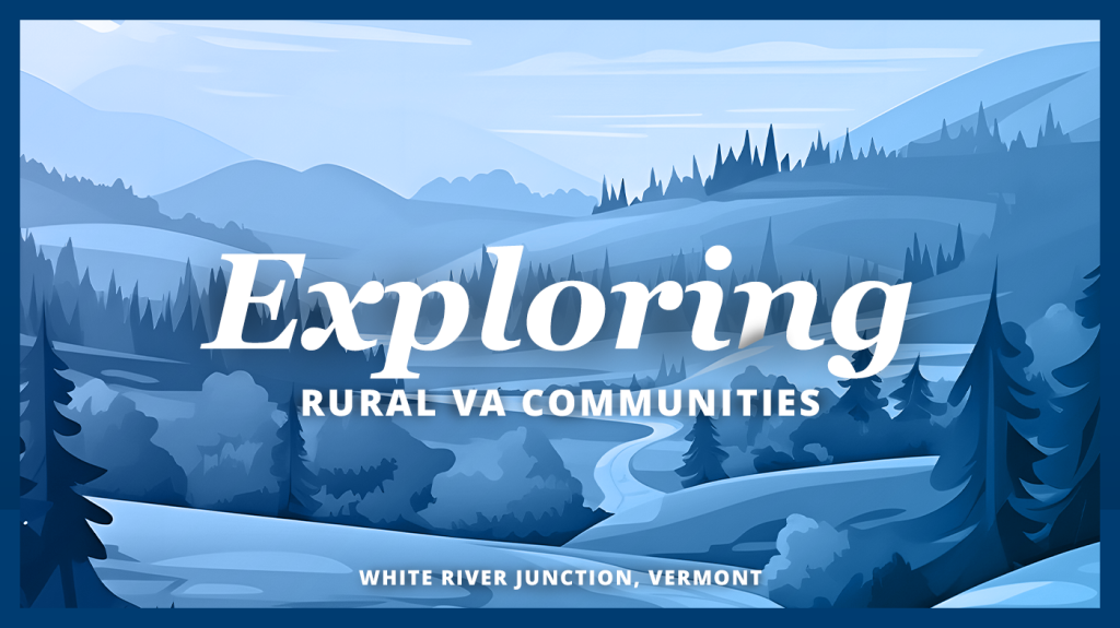 A banner that says, “Exploring Rural VA Communities” and “White River Junction, Vermont.”