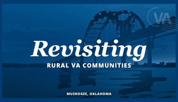 A banner that says, “Exploring Rural VA Communities” and “Revisiting Muskogee, Oklahoma” against a backdrop