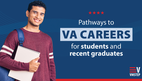 A banner that reads “Pathways to VA careers for students and recent graduates,” with a picture of a young man holding a notebook.